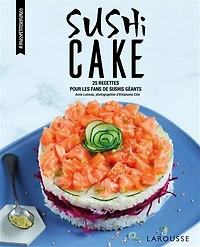 Sushi cake: 25 recettes pour les fans de sushis géants