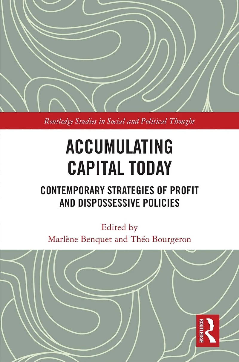 Accumulating Capital Today: Contemporary Strategies of Profit and Dispossessive Policies