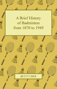 A Brief History of Badminton from 1870 to 1949
