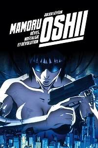 Mamoru Oshii: Rêves, Nostalgie Et Révolution
