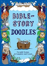 Bible-Story Doodles: Favorite Scenes to Complete and Create