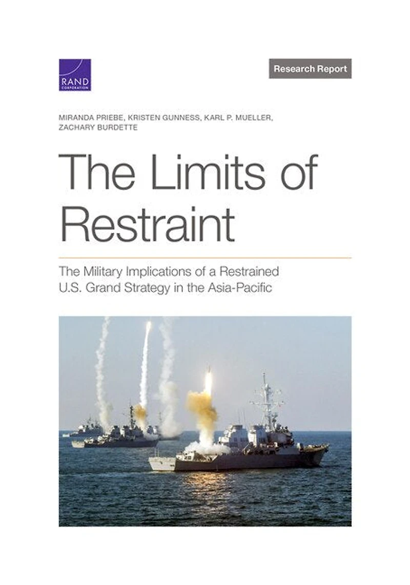 The Limits of Restraint: The Military Implications of a Restrained U.S. Grand Strategy in the Asia-Pacific