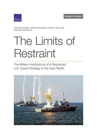 The Limits of Restraint: The Military Implications of a Restrained U.S. Grand Strategy in the Asia-Pacific