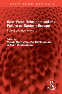 East-West Relations and the Future of Eastern Europe: Politics Economics