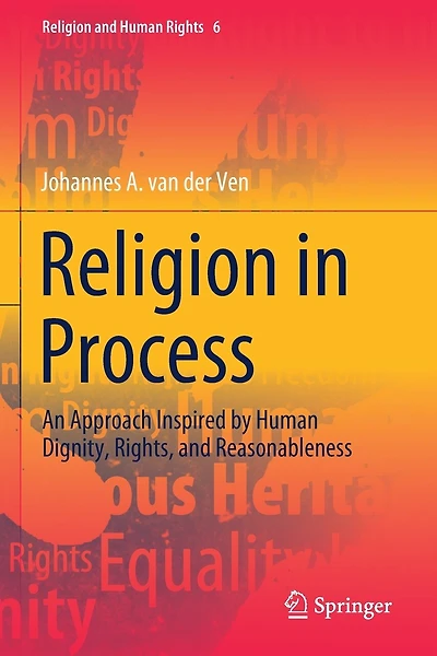Religion in Process: An Approach Inspired by Human Dignity, Rights, and Reasonableness