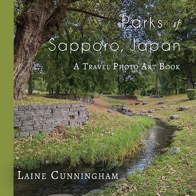 Parks of Sapporo, Japan: A Travel Photo Art Book