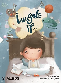 Imagine IF (Imagine Me Series(TM) Book 2-Jack): Empowering Kids to Dream Big