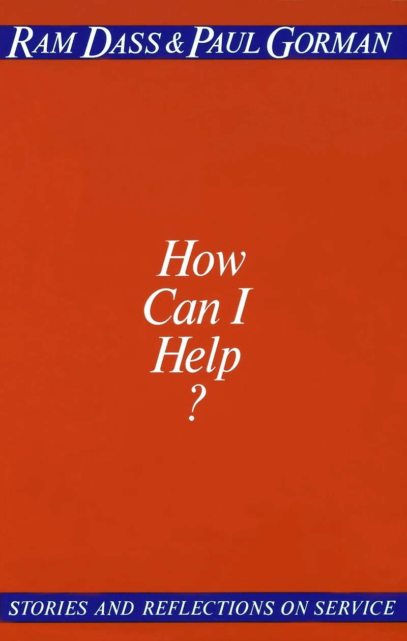 How Can I Help?: Stories And Reflections On Service