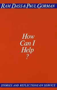 How Can I Help?: Stories And Reflections On Service