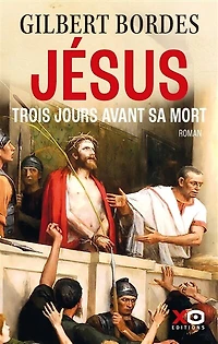 Jésus: trois jours avant sa mort