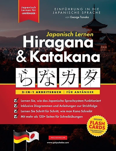 Japanisch Lernen für Anfänger - Hiragana und Katakana Arbeitsbuch: Die einfache, Schritt-für-Schritt-Lernhilfe und Schreibübungsbuch: Der beste Weg, Japanisch zu lernen und das japanische Alphabet zu schreiben (mit Lernkarten und Buchstabentabelle)