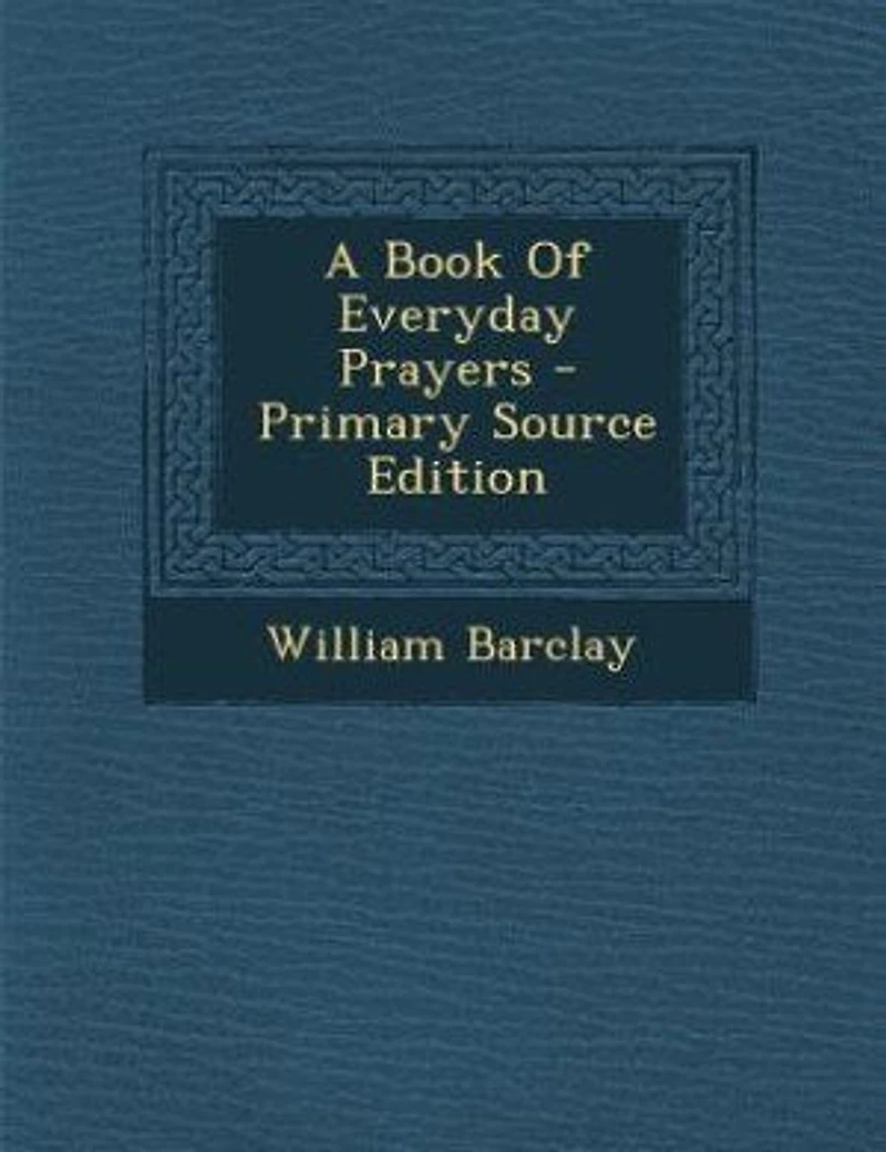 A Book Of Everyday Prayers - Scholar's Choice Edition