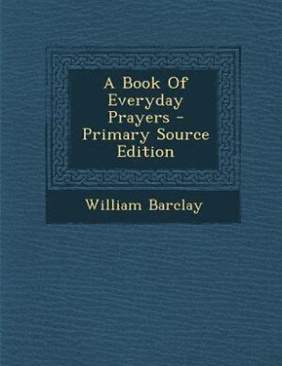 A Book Of Everyday Prayers - Scholar's Choice Edition