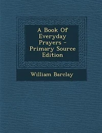 A Book Of Everyday Prayers - Scholar's Choice Edition