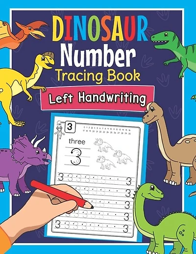 Dinosaur Number Tracing Book Left Handwriting: Dino Practice Workbook for Left-Handed Preschoolers - Perfect Math Learning Worksheets for Kindergarten and Pre K Lefties