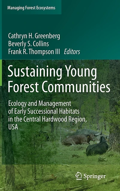Sustaining Young Forest Communities: Ecology And Management Of Early Successional Habitats The Central Hardwood Region, Usa