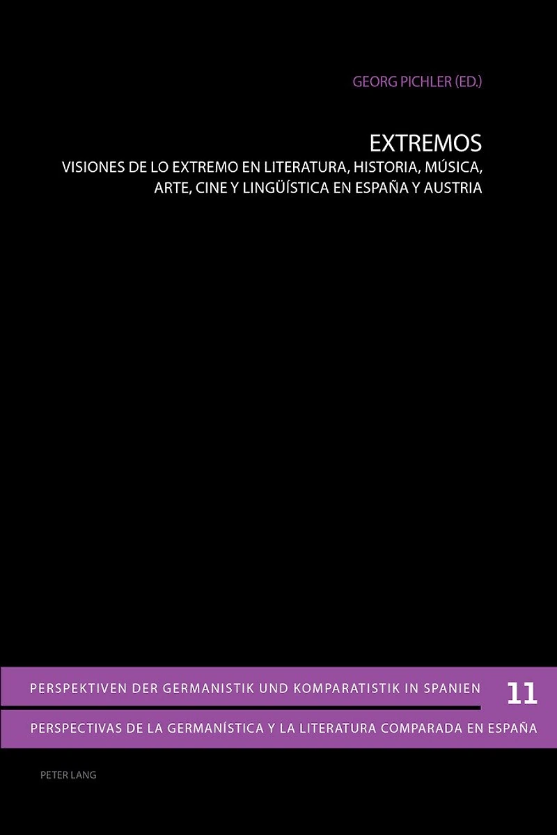 Extremos: Visiones de lo extremo en literatura, historia, música, arte, cine y lingueística España Austria
