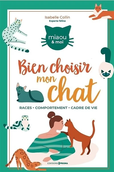 Comment bien choisir mon chat: races, comportement, environnement