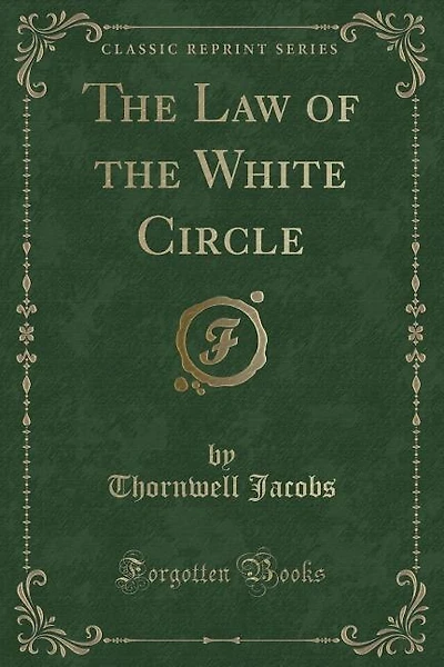 The Law of the White Circle (Classic Reprint)