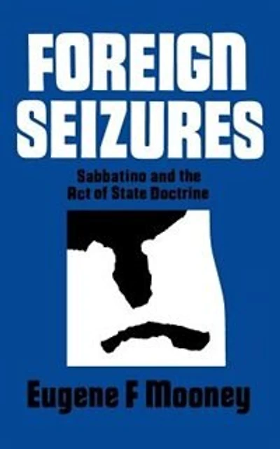 Foreign Seizures: Sabbatino And The Act Of State Doctrine