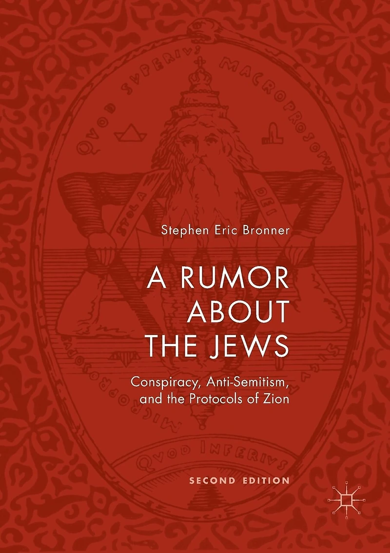 A Rumor about the Jews: Conspiracy, Anti-Semitism, and Protocols of Zion