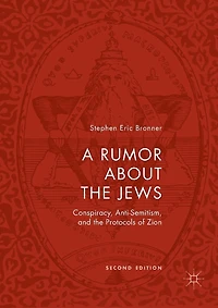 A Rumor about the Jews: Conspiracy, Anti-Semitism, and Protocols of Zion