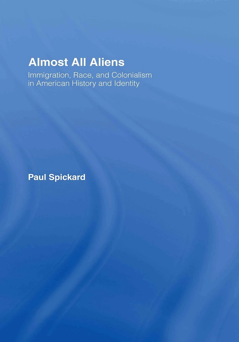 Almost All Aliens: immigration, Race, And Colonialism American History Identity