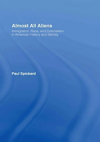 Almost All Aliens: immigration, Race, And Colonialism American History Identity