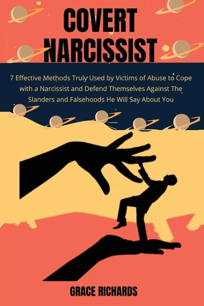 Covert Narcissist: 7 Effective Methods Truly Used By Victims Of Abuse To Cope With A Narcissist And Defend Themselves