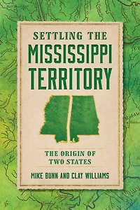 Settling The Mississippi Territory: Origin of Two States