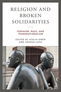 Religion and Broken Solidarities: Feminism, Race, Transnationalism