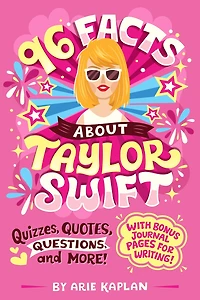 96 Facts About Taylor Swift: Quizzes, Quotes, Questions, and More! With Bonus Journal Pages for Writing!