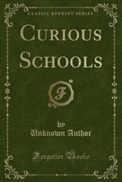 Curious Schools (Classic Reprint)