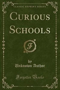 Curious Schools (Classic Reprint)