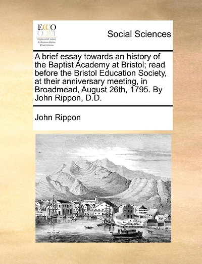 A Brief Essay Towards An History Of The Baptist Academy At Bristol