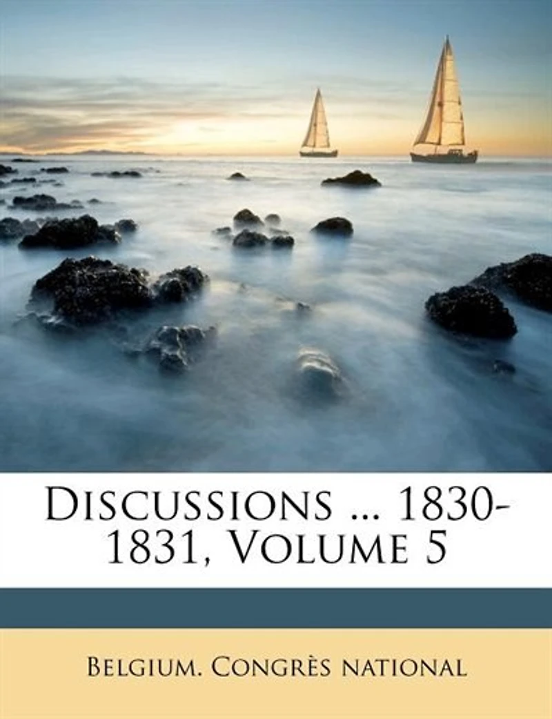 Discussions ... 1830-1831, Volume 5