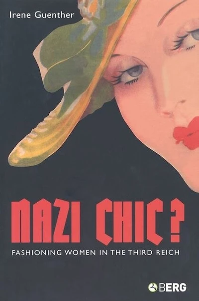 Nazi Chic: Fashioning Women The Third Reich
