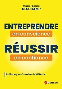 Entreprendre en conscience, réussir confiance: et si vous donniez le permis de ?