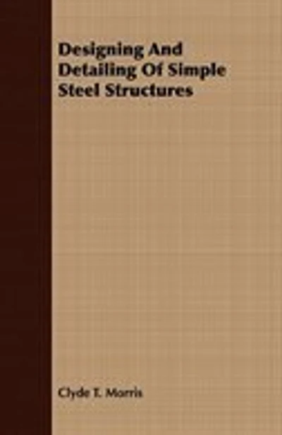 Designing And Detailing Of Simple Steel Structures