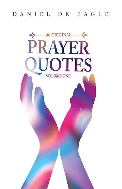101 Original Prayer Quotes: Vol 1
