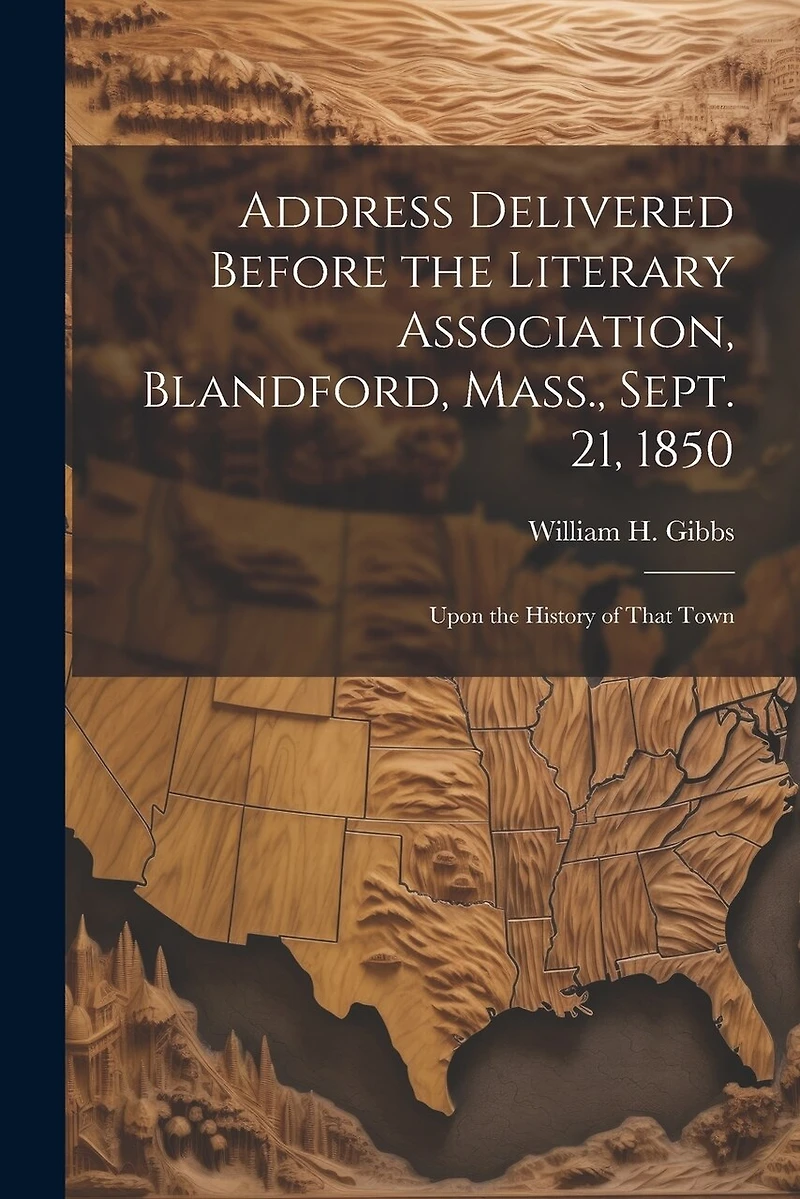 Address Delivered Before the Literary Association, Blandford, Mass., Sept. 21