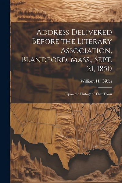 Address Delivered Before the Literary Association, Blandford, Mass., Sept. 21