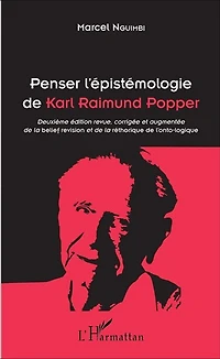 Penser l'épistémologie de Karl Raimund Popper: Deuxième édition revue, corrigée et augmentée de la belief revision et de la rhétorique de l'onto-logique