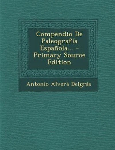 Compendio de Paleografia Espanola... - Primary Source Edition