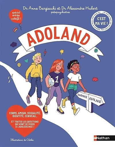 Adoland: corps, amour, sexualité, identité, cerveau... et toutes les questions qui vont se poser à l'adolescence !