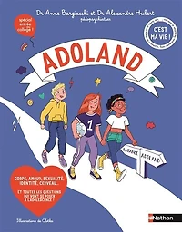 Adoland: corps, amour, sexualité, identité, cerveau... et toutes les questions qui vont se poser à l'adolescence !