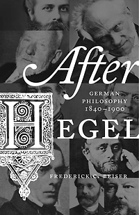 After Hegel: German Philosophy, 1840–1900