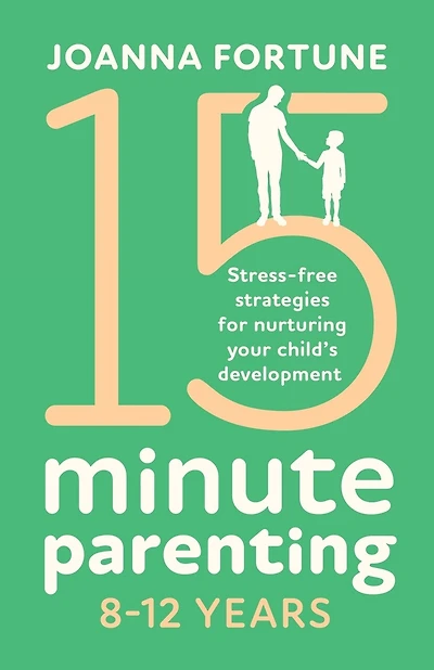 15-minute Parenting 8-12 Years: Stress-free Strategies For Nurturing Your Child's Development