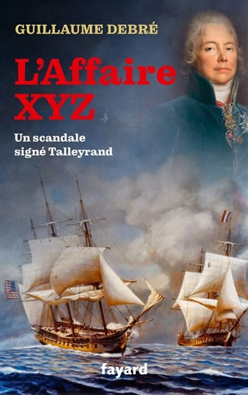 L' affaire XYZ: un scandale signé Talleyrand