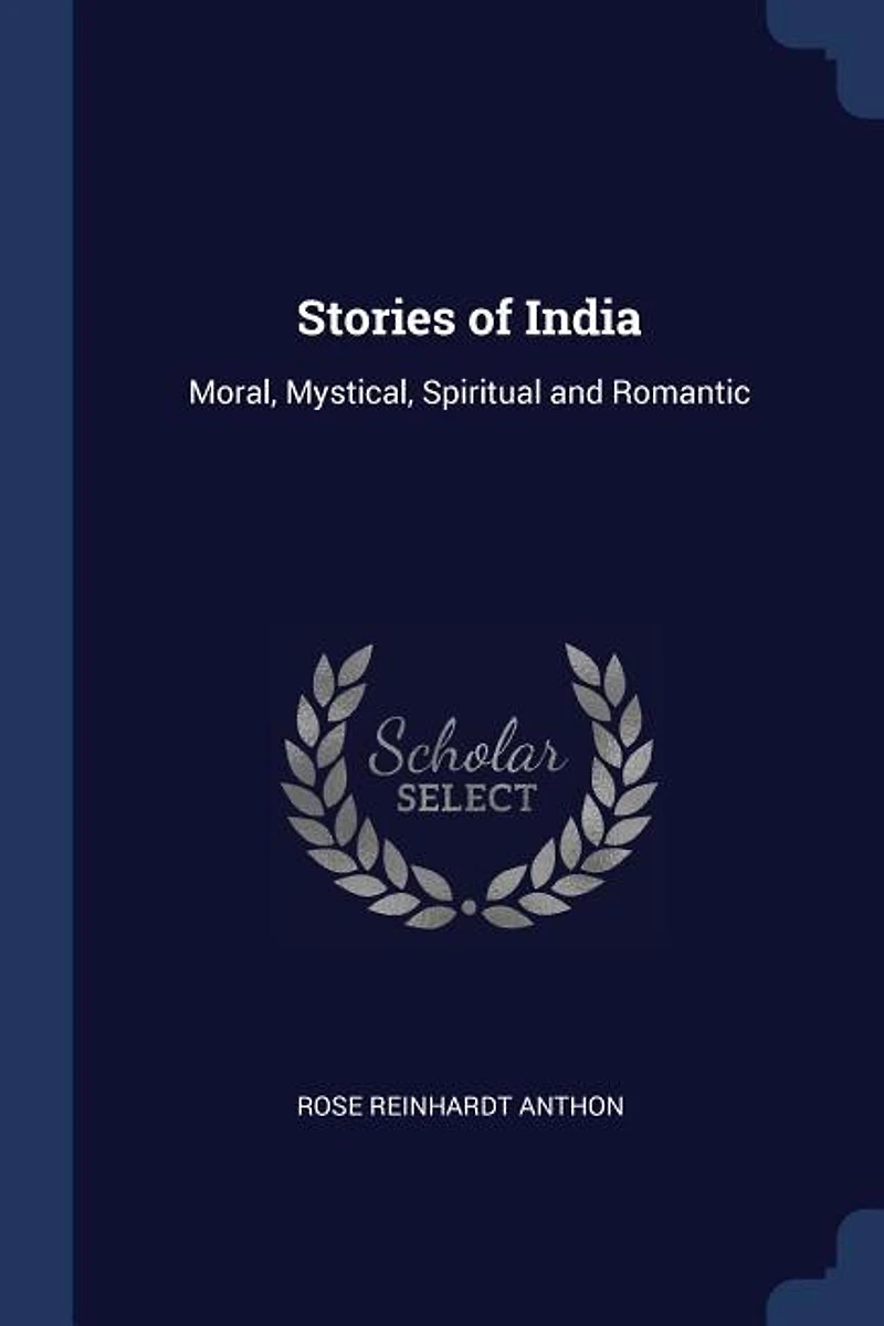 Stories of India: Moral, Mystical, Spiritual and Romantic